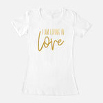 I AM Living In Love Crew T-Shirt (3 Color Options)
