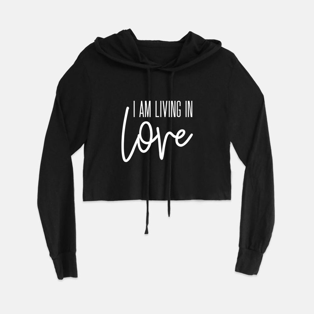 I AM Living In Love Cropped Hoodie (3 Color Options)