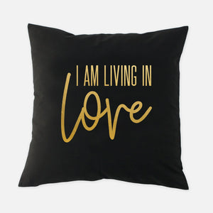 I AM Living In Love Pillow