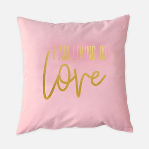 I AM Living In Love Pillow