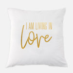 I AM Living In Love Pillow