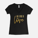 I AM Living In Love V-Neck T-Shirt (3 Color Options)